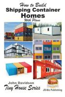How to Build Shipping Container Homes With Plans (Plan Book Series 1) 1523681209 Book Cover