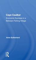 Caye Caulker: Economic Success in a Belizean Fishing Village 0367161613 Book Cover