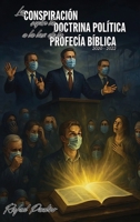 La conspiración: según la doctrina política a la luz de la profecía bíblica (2020-2022) (Spanish Edition) B0HBGXCKN6 Book Cover