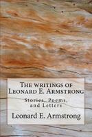 Writings of Leonard E. Armstrong: Poems, Stories, and Letters 1514696681 Book Cover