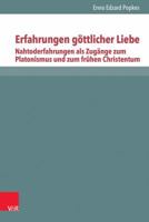 Erfahrungen Gottlicher Liebe: Nahtoderfahrungen ALS Zugange Zum Platonismus Und Zum Fruhen Christentum, Band 1 3525552599 Book Cover