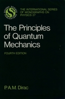 The Principles of Quantum Mechanics (International Series of Monographs on Physics) 0198520115 Book Cover