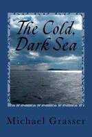 The Cold, Dark Sea 1463656823 Book Cover