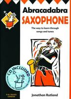 Abracadabra Saxophone: The Way to Learn Through Songs and Tunes 1408105292 Book Cover