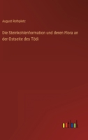 Die Steinkohlenformation Und Deren Flora an Der Ostseite Des Todi 3846045039 Book Cover