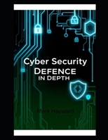 Cyber Security Defence in Depth B0F7LN5XS4 Book Cover