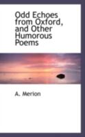 Odd Echoes from Oxford, and Other Humorous Poems 0559404484 Book Cover