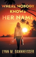 Where Nobody Knows Her Name B0GS4L6Y1Y Book Cover