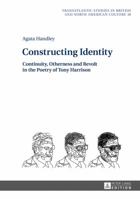 Constructing Identity: Continuity, Otherness and Revolt in the Poetry of Tony Harrison 3631658818 Book Cover