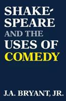 Shakespeare and the Uses of Comedy 0813156327 Book Cover