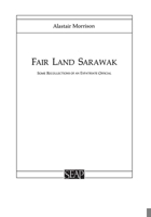Fair Land Sarawak: Some Recollections of an Expatriate Official (Studies on Southeast Asia, No. 13) 0877277125 Book Cover