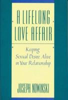A Lifelong Love Affair: Keeping Sexual Desire Alive in Your Relationship 0396091067 Book Cover