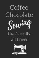 Coffee Chocolate Sewing: Fun Notebook For Quilters, Seamstresses, Anyone Who Loves Sewing! 1097884090 Book Cover