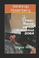Anti-Racist versus Colorblind 2064: Woke Wars B08KJSKTNB Book Cover