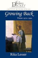 Growing Back: Poems 1972-1992 (The James Dickey Contemporary) 1570032327 Book Cover