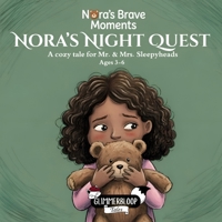 Nora's Night Quest: Nora’s Brave Moments: A Bedtime Story About Being Brave at Night for Ages 3–6 B0GTTX8GGN Book Cover