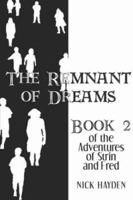 The Remnant of Dreams: Book 2 of the Adventures of Strin and Fred (The Adventures of Strin and Fred) 1424162009 Book Cover