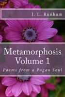 Metamorphosis Volume 1: Poems from a Pagan Soul 1496142616 Book Cover