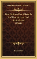Der Einfluss Des Alkohols Auf Das Nerven Und Seelenleben (1904) 1160430756 Book Cover