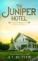 The Juniper Hotel: Historical Women's Fiction Saga (Juniper Falls)