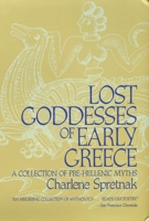 Lost Goddesses of Early Greece: A Collection of Pre-Hellenic Myths 0807013455 Book Cover