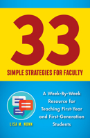 33 Simple Strategies for Faculty: A Week-By-Week Resource for Teaching First-Year and First-Generation Students 0813599474 Book Cover
