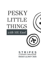 Pesky Little Things: Stripes Literary Magazine Issue 5.1: Poetry and Art of Tiny Annoying Things B0F6C5P7MV Book Cover