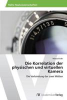 Die Korrelation Der Physischen Und Virtuellen Kamera 3639629345 Book Cover