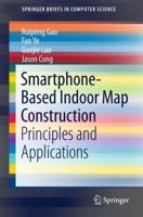 Smartphone-Based Indoor Map Construction: Principles and Applications (SpringerBriefs in Computer Science) 9811083770 Book Cover