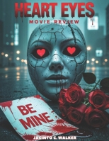 Heart Eyes Movie Review: How One Killer Turned Romance into a Nightmare (The Ultimate Movie Review Series) B0F1DKX6HY Book Cover