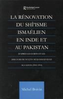 La Renovation Du Shi'isme Ismaelien En Inde Et Au Pakistan: D'Apres Les Ecrits Et Les Discours de Sultan Muhammad Shah Aga Khan 1138862584 Book Cover