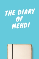The Diary Of Mehdi Boys A beautiful personalized: Lined Notebook / Journal Gift, 120 Pages, 6 x 9 inches, Personal Diary, Personalized Journal, Customized Journal, The Diary of, First names, Diary to  1673869475 Book Cover