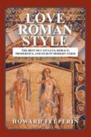 Love Roman Style: The Best of Catullus, Horace, Propertius, and Ovid in Modern Verse 1546285830 Book Cover