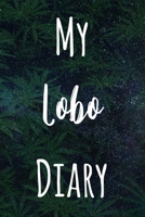 My Lobo Diary: The perfect gift stoner in your life - Funny Weed Marijuana Cannabis 119 page journal! B083XVHBCV Book Cover