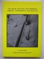 Use-wear Analysis And Obsidian: Theory, Experiments And Results (Sheffield Archaeological Monographs) 0906090423 Book Cover