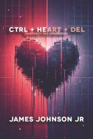 CTRL+HEART+DEL: Two Hearts. Two Perspectives B0FGDTC76P Book Cover