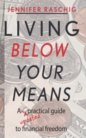 Living Below Your Means: An updated practical guide to financial freedom 1658705106 Book Cover