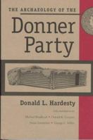 The Archaeology of the Donner Party (Wilbur S. Shepperson Series in History and Humanities) 087417290X Book Cover