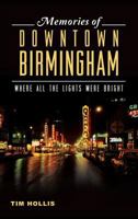 Memories of Downtown Birmingham: Where All the Lights Were Bright 1540222403 Book Cover