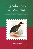 Big Adventure on Moa Nui: The Very Mysterious Events on a South Pacific Island and Their Resolution 1466267054 Book Cover