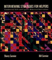 Interviewing Strategies for Helpers: Fundamental Skills and Cognitive Behavioral Interventions 0534044166 Book Cover