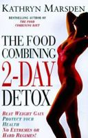 Food Combining 2-Day Detox: Beat Weight Gain & Protect Your Health the All Natural Way 1891696041 Book Cover