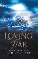 Loving War (The Eighth Son) B0CTRW3VV9 Book Cover
