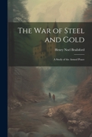 The war of Steel and Gold; a Study of the Armed Peace 1021460109 Book Cover