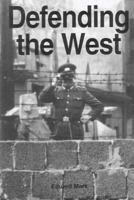 Defending the West:  The United States Air Force and European Security 1946-1998 1530228301 Book Cover