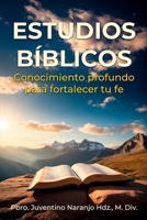 Estudios Bíblicos: Conocimiento Profundo Para Fortalecer Tu Fe (Spanish Edition) B0CRKV7LBH Book Cover