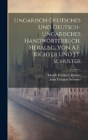 Ungarisch-Deutsches Und Deutsch-Ungarisches Handwörterbuch, Herausg. Von A.F. Richter Und J.T. Schuster 1021156280 Book Cover