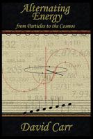 Alternating Energy: From Particles to the Cosmos 1795600128 Book Cover