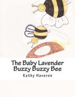 The Baby Lavender Buzzy Buzzy Bee 1479320153 Book Cover