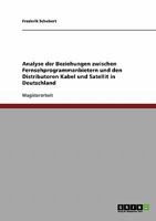 Analyse der Beziehungen zwischen Fernsehprogrammanbietern und den Distributoren Kabel und Satellit in Deutschland 3638693791 Book Cover